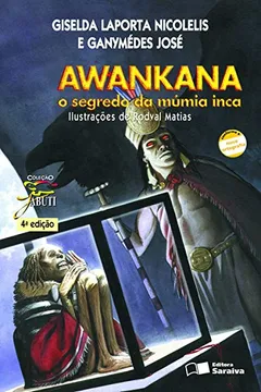 Livro Awankana. O Segredo Múmia Inca - Resumo, Resenha, PDF, etc.