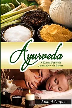 Livro Ayurveda - A Eterna Fonte Da Juventude E Da Beleza - Resumo, Resenha, PDF, etc.