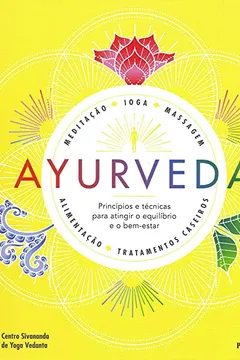 Livro Ayurveda. Princípios e Técnicas Para Atingir o Equilíbrio e o Bem-Estar - Resumo, Resenha, PDF, etc.