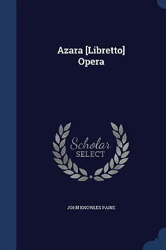 Livro Azara [Libretto] Opera - Resumo, Resenha, PDF, etc.