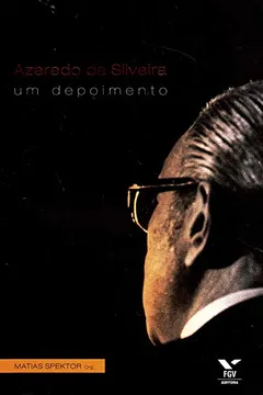 Livro Azeredo da Silveira. Um Depoimento - Resumo, Resenha, PDF, etc.