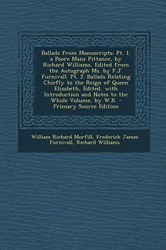 Livro Ballads from Manuscripts: PT. 1. a Poore Mans Pittance, by Richard Williams, Edited from the Autograph Ms. by F.J. Furnivall. PT. 2. Ballads Rel - Resumo, Resenha, PDF, etc.