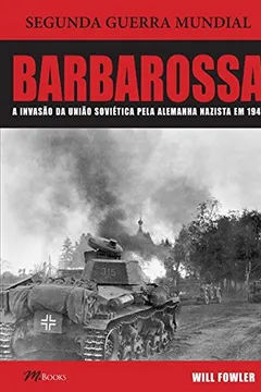 Livro Barbarossa. A Invasão da União Soviética Pela Alemanha Nazista em 1941 - Resumo, Resenha, PDF, etc.