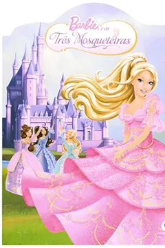 Livro Barbie e as Três Mosqueteiras - Resumo, Resenha, PDF, etc.