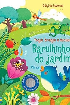 Livro Barulhinhos do Jardim. Toque, Brinque e Escute! - Resumo, Resenha, PDF, etc.