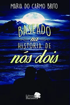 Livro Baseado na História de Nós Dois - Resumo, Resenha, PDF, etc.