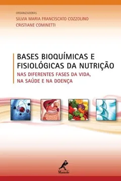 Livro Bases Bioquímicas e Fisiológicas da Nutrição nas Diferentes Fases da Vida, na Saúde e na Doença - Resumo, Resenha, PDF, etc.