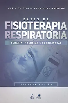 Livro Bases da Fisioterapia Respiratória - Terapia Intensiva e Reabilitação - Resumo, Resenha, PDF, etc.