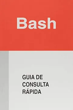 Livro Bash. Guia de Consulta Rápida - Resumo, Resenha, PDF, etc.