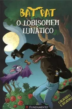 Livro Bat Pat. O Lobisomem Lunático - Resumo, Resenha, PDF, etc.