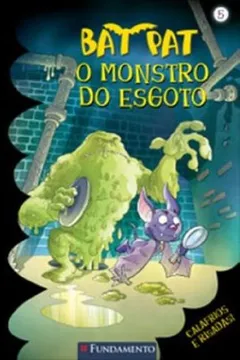 Livro Bat Pat. O Monstro do Esgoto - Resumo, Resenha, PDF, etc.