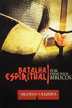 Livro Batalha Espiritual por Princípios Bíblicos - Resumo, Resenha, PDF, etc.