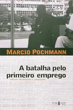Capa do livro Batalha Pelo Primeiro Emprego, A