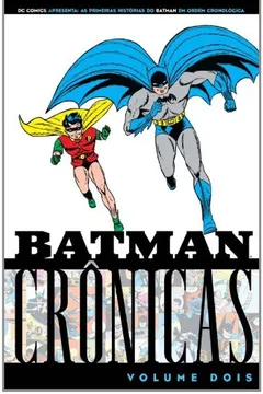 Livro Batman - Cronicas - As Primeiras Historias Do Batman Em Ordem Cronologica - Resumo, Resenha, PDF, etc.