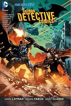 Livro Batman: Detective Comics Vol. 4: The Wrath (the New 52) - Resumo, Resenha, PDF, etc.