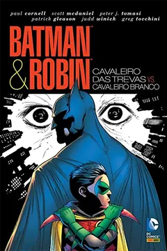 Livro Batman e Robin. Cavaleiro das Trevas Vs. Cavaleiro Branco - Resumo, Resenha, PDF, etc.