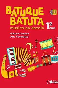 Livro Batuque Batuta. Música na Escola. 1º Ano - Resumo, Resenha, PDF, etc.