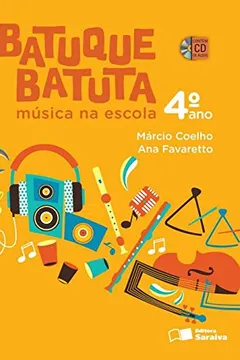 Livro Batuque Batuta. Música na Escola. 4º Ano - Resumo, Resenha, PDF, etc.