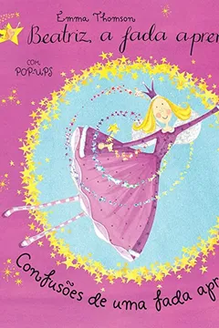 Capa do livro Beatriz, a Fada Aprendiz. Confusões de Uma Fada Aprendiz. Com Pop-Ups e Abas
