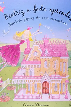 Capa do livro Beatriz, a Fada Aprendiz. Divertido Pop-up da Casa Encantada