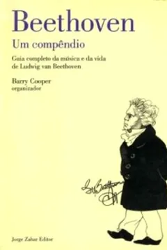 Livro Beethoven. Um Compendio. Guia Completo da Musica e da Vida de Ludwig Van Beethoven - Resumo, Resenha, PDF, etc.