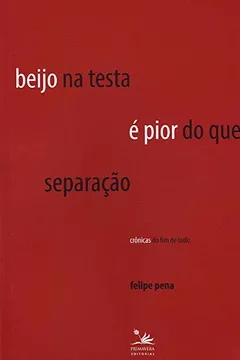 Livro Beijo na testa é pior do que separação: Crônicas do fim de tudo - Resumo, Resenha, PDF, etc.