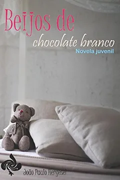 Livro Beijos de chocolate branco - Resumo, Resenha, PDF, etc.