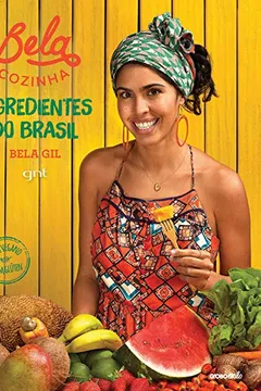 Livro Bela Cozinha. Ingredientes do Brasil - Resumo, Resenha, PDF, etc.