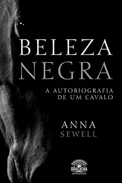 Livro Beleza Negra. A Autobiografia de Um Cavalo - Resumo, Resenha, PDF, etc.