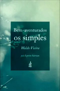 Livro Bem-aventurados Os Simples - Resumo, Resenha, PDF, etc.