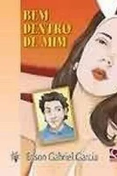 Livro Bem Dentro de Mim - Coleção 4 Amigos - Resumo, Resenha, PDF, etc.