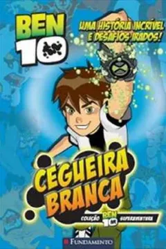 Livro Ben 10. Cegueira Branca - Resumo, Resenha, PDF, etc.