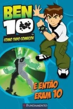 Livro Ben 10. E Então Eram 10. Livro de História - Resumo, Resenha, PDF, etc.