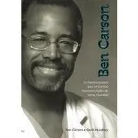 Livro Ben Carson. O Menino Pobre que Se Tornou Neurocirurgião de Fama Mundial - Resumo, Resenha, PDF, etc.