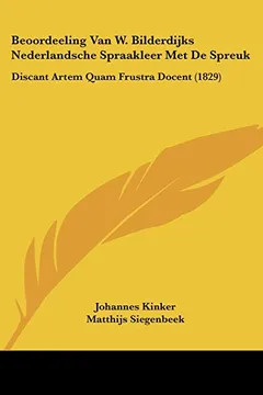 Livro Beoordeeling Van W. Bilderdijks Nederlandsche Spraakleer Met de Spreuk: Discant Artem Quam Frustra Docent (1829) - Resumo, Resenha, PDF, etc.
