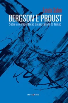 Livro Bergson e Proust. Sobre a Representação da Passagem do Tempo - Resumo, Resenha, PDF, etc.