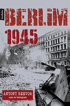 Livro Berlim 1945, a Queda - Volume 1 - Resumo, Resenha, PDF, etc.
