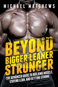 Livro Beyond Bigger Leaner Stronger: The Advanced Guide to Building Muscle, Staying Lean, and Getting Strong - Resumo, Resenha, PDF, etc.