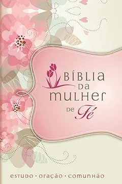 Livro Bíblia da Mulher de Fé. Flores - Resumo, Resenha, PDF, etc.