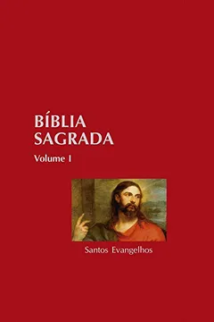 Livro Bíblia Sagrada. Santos Evangelhos - Volume 1 - Resumo, Resenha, PDF, etc.