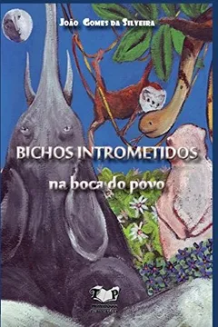 Capa do livro Bichos Intrometidos na Boca do Povo