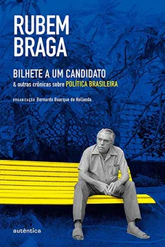 Livro Bilhete a Um Candidato e Outras Crônicas Sobre Política Brasileira - Resumo, Resenha, PDF, etc.