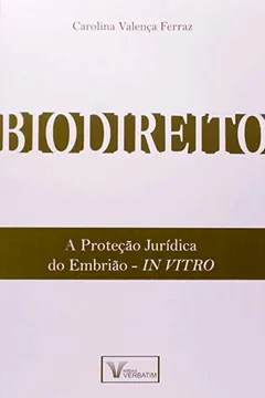 Livro Biodireito - A Protecao Juridica Do Embriao - In Vitro - Resumo, Resenha, PDF, etc.