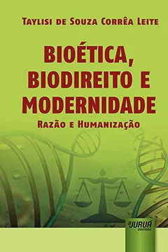 Livro Bioética, Biodireito e Modernidade. Razão e Humanização - Resumo, Resenha, PDF, etc.