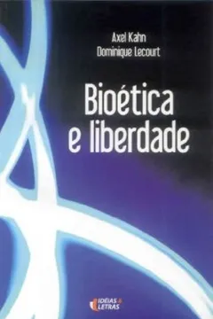 Livro Bioética e Liberdade - Resumo, Resenha, PDF, etc.