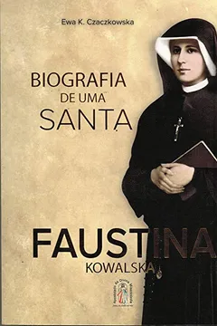 Livro Biografia de Uma Santa. Faustina Kowalska - Resumo, Resenha, PDF, etc.