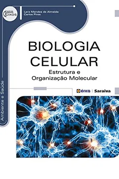 Livro Biologia Celular. Estrutura e Organização Molecular - Resumo, Resenha, PDF, etc.