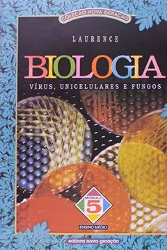 Livro Biologia. Virus, Unicelulares e Fungos - Módulo 5. 2º Grau - Resumo, Resenha, PDF, etc.