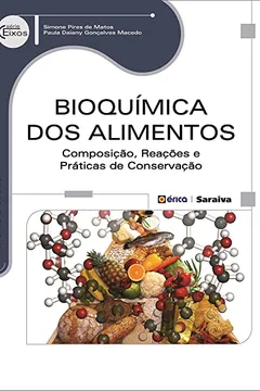 Livro Bioquímica dos Alimentos. Composição, Reações e Práticas de Conservação - Resumo, Resenha, PDF, etc.