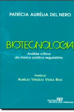 Livro Biotecnologia. Análise Crítica do Marco Jurídico Regulatório - Resumo, Resenha, PDF, etc.